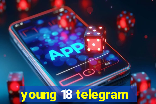 young 18 telegram